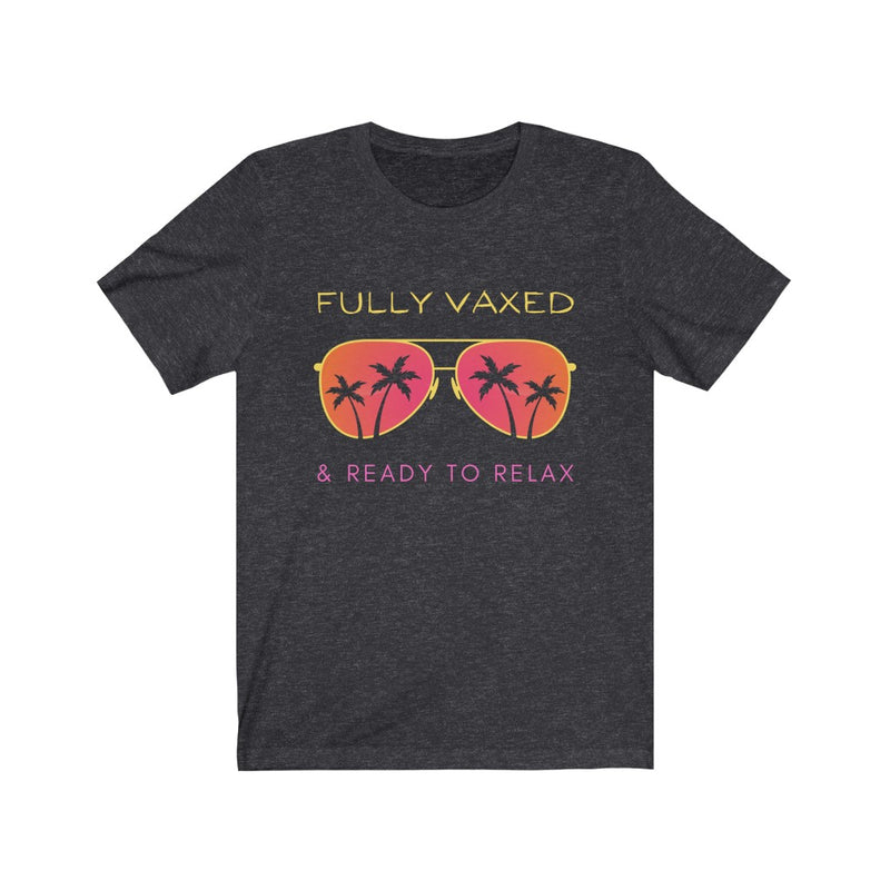 Fully Vaxed and Ready to Relax Tee
