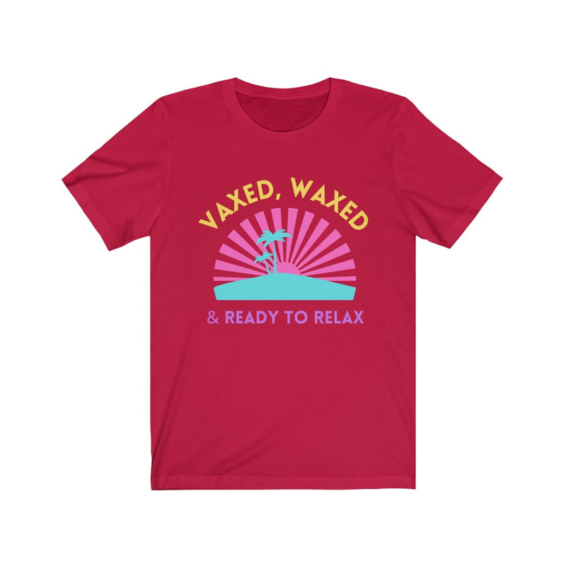 Vaxed, Waxed and Ready to Relax Tee